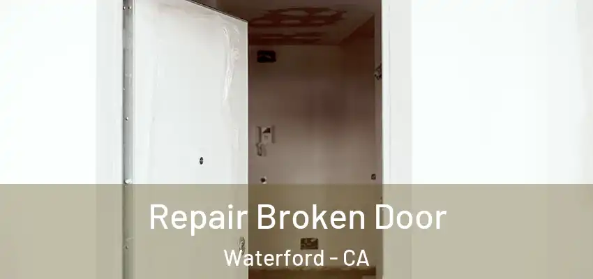  Repair Broken Door Waterford - CA